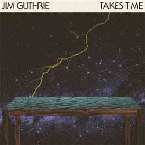 Jim Guthrie - Takes Time download flac