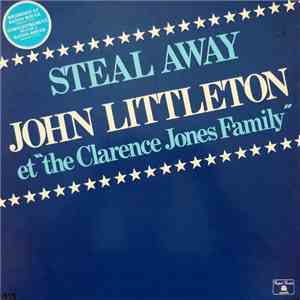 John Littleton Et The Clarence Jones Family - Steal Away download flac