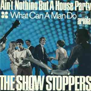 The Show Stoppers - Ain't Nothing But A House Party download flac