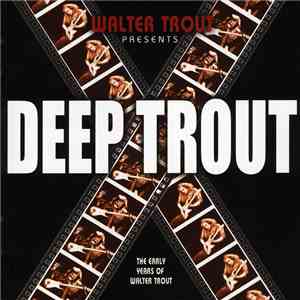 Walter Trout - Deep Trout (The Early Years Of Walter Trout) FLAC album