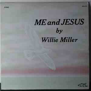 Willie Miller  - Me And Jesus download flac