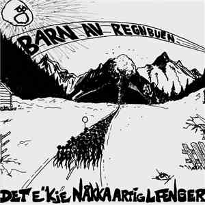Barn Av Regnbuen - Det E'kje Nåkka Artig Længer FLAC album
