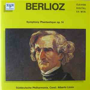 Berlioz : Süddeutsche Philharmonie Cond.: Alberto Lizzio - Symphony Phantastique Op. 14 download flac