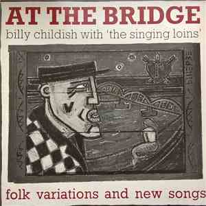 Billy Childish With The Singing Loins - At The Bridge download flac