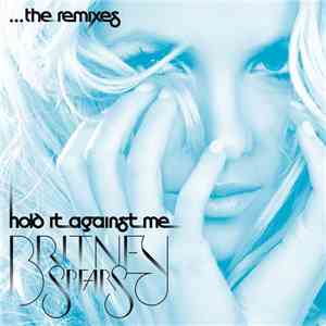 Britney Spears - Hold It Against Me (The Remixes) download flac
