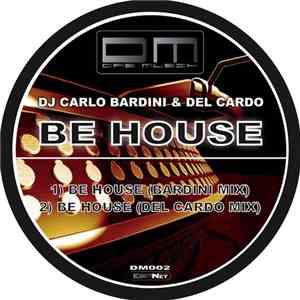 DJ Carlo Bardini & Del Cardo - Be House download flac