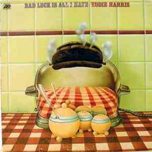 Eddie Harris - Bad Luck Is All I Have download flac