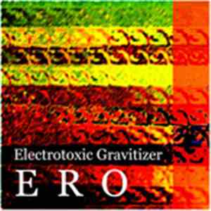 Ero - Electrotoxic Gravitizer download flac