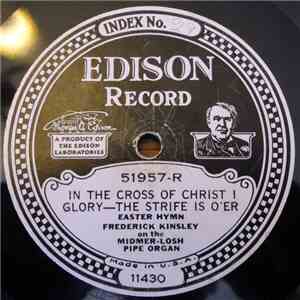 Frederick Kinsley On The Midmer-Losh Pipe Organ - In The Cross Of Christ I Glory - The Strife Is O'er / Jesus Christ Is Risen To-Day download flac