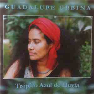 Guadalupe Urbina - Tropico Azul De Lluvia download flac