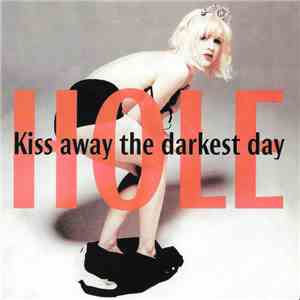 Hole  - Kiss Away The Darkest Day download flac