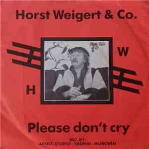Horst Weigert & Co. - Please Don't Cry download flac