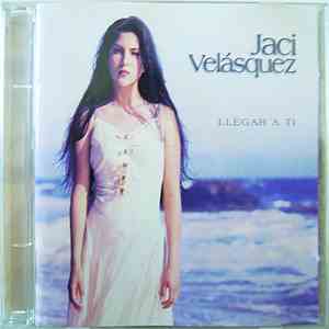 Jaci Velasquez - Llegar A Ti download flac
