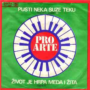 Pro Arte  - Pusti Neka Suze Teku / Život Je Hrpa Meda I Žita download flac