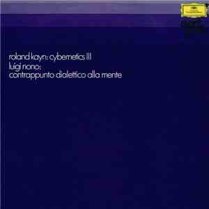 Roland Kayn / Luigi Nono - Cybernetics III / Contrappunto Dialettico Alla Mente download flac