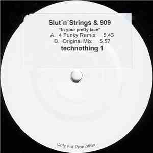 Slut 'n' Strings & 909 - In Your Pretty Face download flac