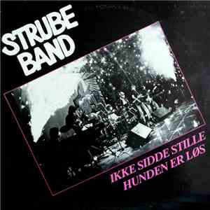 Strube Band - Ikke Sidde Stille / Hunden Er Løs download flac