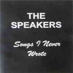 The Speakers  - Songs I Never Wrote download flac