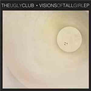 The Ugly Club - Visions of Tall Girl EP download flac