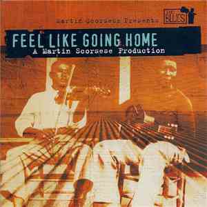 Various - Martin Scorsese Presents The Blues - Feel Like Going Home download flac