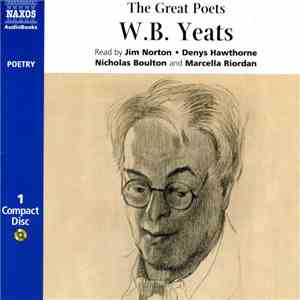 W. B. Yeats : Jim Norton, Denys Hawthorne, Nicholas Boulton And Marcella Riordan - The Great Poets download flac