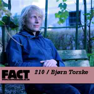 Bjørn Torske - FACT Mix 210 download flac
