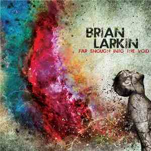 Brian Larkin  - Far Enough Into The Void FLAC album