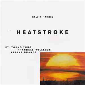 Calvin Harris Ft. Young Thug , Pharrell Williams & Ariana Grande - Heatstroke download flac