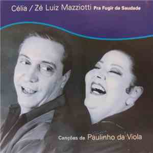 Célia , Jose Luiz Mazziotti - Pra Fugir Da Saudade - Canções De Paulinho Da Viola download flac