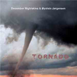December Nightskies & Øystein Jørgensen - Tornado download flac