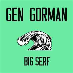 Gen Gorman - Big Serf download flac