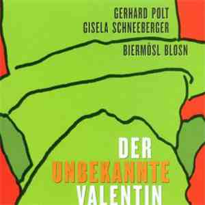 Gerhard Polt, Gisela Schneeberger, Biermösl Blosn - Der Unbekannte Valentin download flac