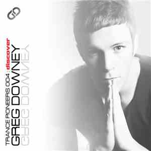 Greg Downey - Trance Pioneers 004 download flac