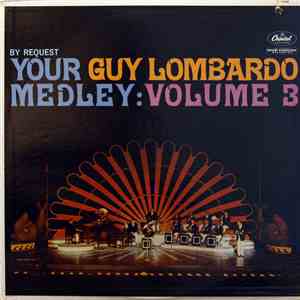 Guy Lombardo And His Royal Canadians - By Request Your Guy Lombardo Medley: Volume 3 download flac