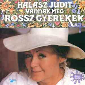 Halász Judit - Vannak Még Rossz Gyerekek download flac