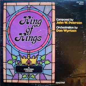 John W. Peterson, Don Wyrtzen - King Of Kings A Christmas Cantata download flac