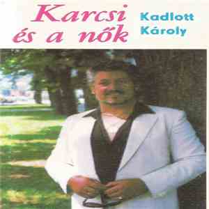 Kadlott Károly - Karcsi És A Nők download flac