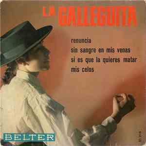 La Galleguita - Renuncia / Sin Sangre En Mis Venas / Si Es Que La Quieres Matar / Mis Celos download flac