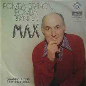 Max - Pomba Branca , Pomba Branca / Quando A Dor Bateu Á Porta download flac