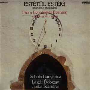 Schola Hungarica, László Dobszay, Janka Szendrei - Estétől Estéig Gregorian Énekekkel = From Evening to Evening with Gregorian Chants download flac