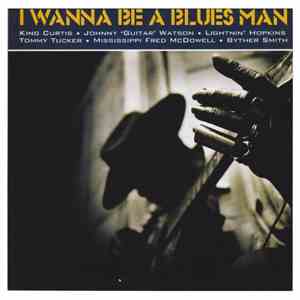 Various - I Wanna Be A Blues Man download flac
