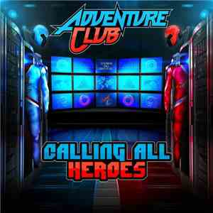 Adventure Club  - Calling All Heroes download flac