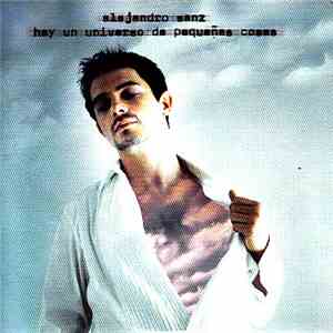 Alejandro Sanz - Hay Un Universo De Pequeñas Cosas download flac