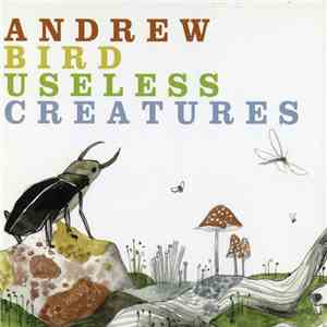 Andrew Bird - Useless Creatures download flac