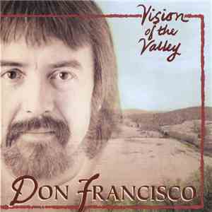 Don Francisco  - Vision Of The Valley download flac
