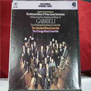 Gabrieli - The Philadelphia Brass Ensemble, The Cleveland Brass Ensemble, The Chicago Brass Ensemble - The Antiphonal Music Of Gabrieli download flac