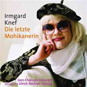 Irmgard Knef - Die Letzte Mohikanerin (Jazz-Chanson-Kabarett von Und Mit Ulrich Michael Heissig) download flac
