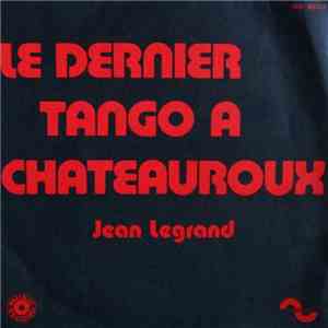 Jean Legrand - Le Dernier Tango À Châteauroux download flac