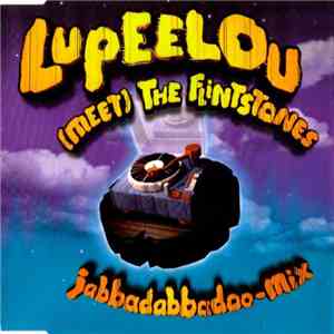 Lupeelou - (Meet) The Flintstones (Jabbadabbadoo-Mix) download flac