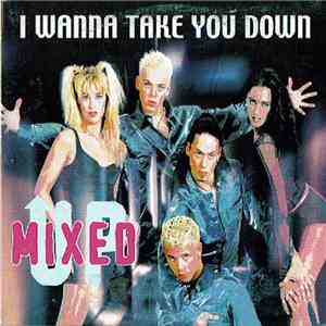 Mixed Up  - I Wanna Take You Down download flac